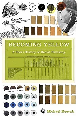 Devenind galben: O scurtă istorie a gândirii rasiale - Becoming Yellow: A Short History of Racial Thinking