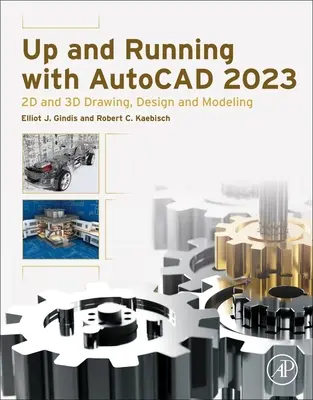 Up and Running with AutoCAD 2023: Desen, proiectare și modelare 2D și 3D - Up and Running with AutoCAD 2023: 2D and 3D Drawing, Design and Modeling