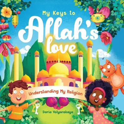 Cheile mele către iubirea lui Allah: Înțelegerea religiei mele - My Keys to Allah's Love: Understanding My Religion