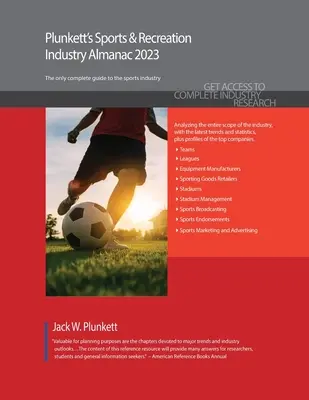 Plunkett's Sports & Recreation Industry Almanac 2023: Cercetări de piață, statistici, tendințe și companii de top din industria sportului și recreerii - Plunkett's Sports & Recreation Industry Almanac 2023: Sports & Recreation Industry Market Research, Statistics, Trends and Leading Companies