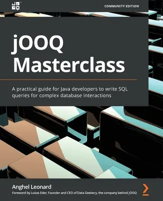 Masterclass jOOQ: Un ghid practic pentru dezvoltatorii Java pentru a scrie interogări SQL pentru interacțiuni complexe cu baze de date - jOOQ Masterclass: A practical guide for Java developers to write SQL queries for complex database interactions