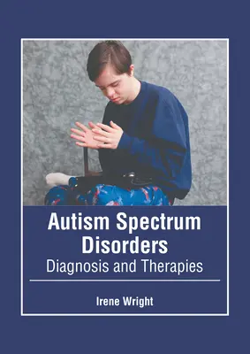Tulburările din spectrul autist: Diagnostic și terapii - Autism Spectrum Disorders: Diagnosis and Therapies