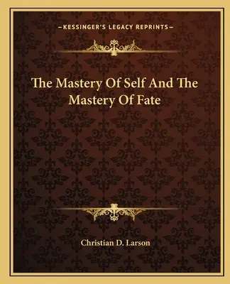 Stăpânirea de sine și stăpânirea destinului - The Mastery of Self and the Mastery of Fate