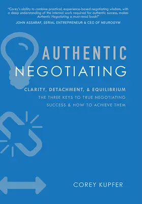 Negocierea autentică: Claritate, detașare și echilibru cele trei chei ale adevăratului succes în negociere și cum să le atingi - Authentic Negotiating: Clarity, Detachment, & Equilibrium the Three Keys to True Negotiating Success & How to Achieve Them