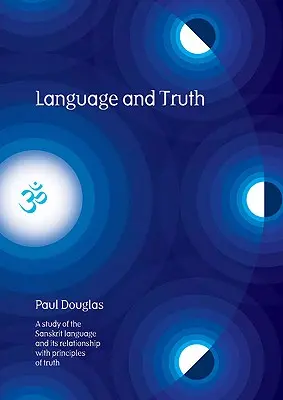 Limba și adevărul: un studiu al limbii sanscrite și al relației sale cu principiile adevărului - Language and Truth: A Study of the Sanskrit Language and Its Relationship with Principles of Truth