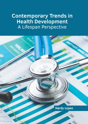 Tendințe contemporane în dezvoltarea sănătății: O perspectivă de-a lungul vieții - Contemporary Trends in Health Development: A Lifespan Perspective
