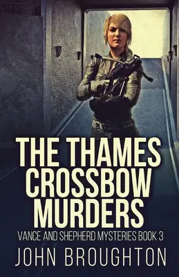 Crimele cu arbaleta din Tamisa (The Thames Crossbow Murders) - The Thames Crossbow Murders