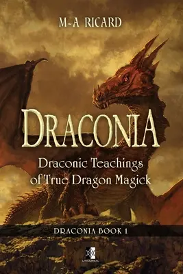 Draconia: Învățăturile Draconice ale Adevăratei Magii a Dragonilor - Draconia: Draconic Teachings of True Dragon Magick