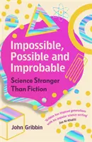 Imposibil, posibil și improbabil - Science Stranger Than Fiction - Impossible, Possible, and Improbable - Science Stranger Than Fiction
