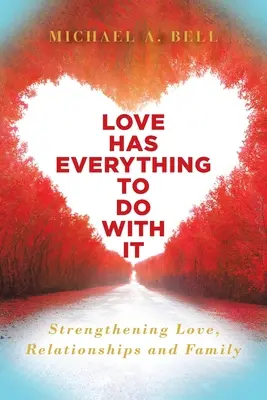 Love Has Everything to Do with It: Consolidarea dragostei, a relațiilor și a familiei - Love Has Everything to Do with It: Strengthening Love, Relationship and Family