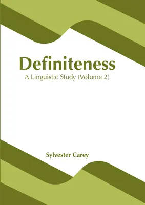 Definiteness: Un studiu lingvistic (volumul 2) - Definiteness: A Linguistic Study (Volume 2)