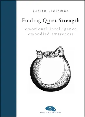 Găsirea forței liniștite - Inteligență emoțională, conștiință corporală - Finding Quiet Strength - Emotional Intelligence, Embodied Awareness