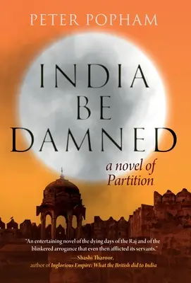 India să fie blestemată: Un roman al partiției - India Be Damned: A Novel of Partition
