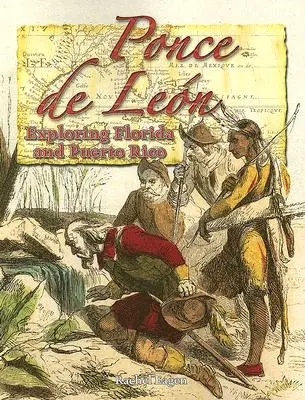 Ponce de Leon: Explorarea Floridei și a Puerto Rico - Ponce de Leon: Exploring Florida and Puerto Rico