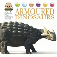 Animalele preistorice ale profesorului Pete: Dinozauri înarmați - Professor Pete's Prehistoric Animals: Armoured Dinosaurs