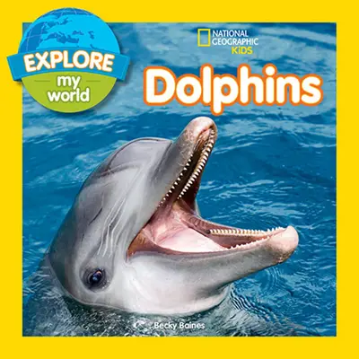 Explorează lumea mea Delfinii - Explore My World Dolphins