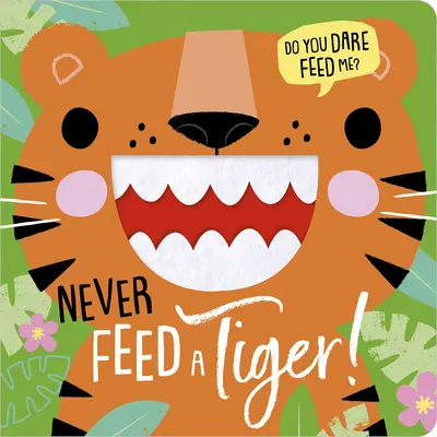 Nu hrăni niciodată un tigru! - Never Feed a Tiger!