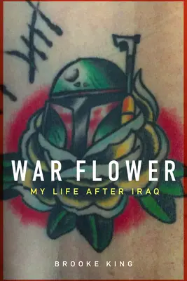 Floare de război: Viața mea după Irak - War Flower: My Life After Iraq