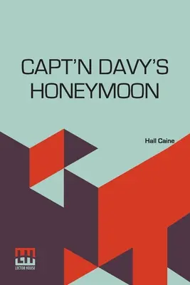 Luna de miere a căpitanului Davy: A Manx Yarn - Capt'N Davy's Honeymoon: A Manx Yarn