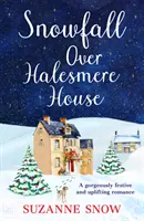 Snowfall Over Halesmere House - O frumoasă poveste de dragoste festivă și înălțătoare - Snowfall Over Halesmere House - A gorgeously festive and uplifting romance