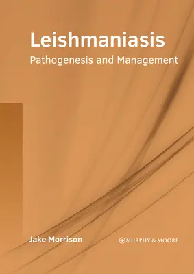 Leishmaniasis: Patogeneză și management - Leishmaniasis: Pathogenesis and Management