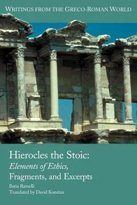 Hierocles stoicul: Elemente de etică, fragmente și extrase - Hierocles the Stoic: Elements of Ethics, Fragments, and Excerpts
