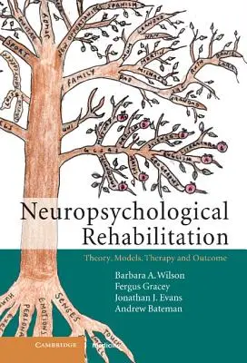 Reabilitarea neuropsihologică: Teorie, modele, terapie și rezultate - Neuropsychological Rehabilitation: Theory, Models, Therapy and Outcome