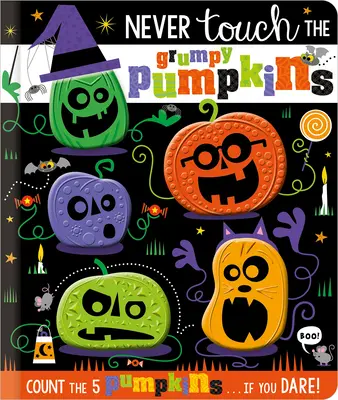 Nu te atinge niciodată de dovlecii morocănoși - Never Touch the Grumpy Pumpkins