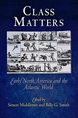 Clasa contează: America de Nord timpurie și lumea atlantică - Class Matters: Early North America and the Atlantic World