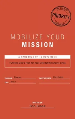 Mobilizează-ți misiunea: Îndeplinirea planului lui Dumnezeu pentru viața ta în spatele liniilor inamice - Mobilize Your Mission: Fulfilling God's Plan for Your Life Behind Enemy Lines