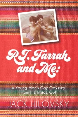 RJ, Farrah și cu mine: Odiseea gay a unui tânăr din interior spre exterior - RJ, Farrah and Me: A Young Man's Gay Odyssey from the Inside Out