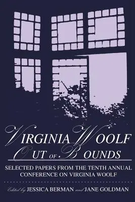 Virginia Woolf Out of Bounds: Lucrări selectate în cadrul celei de-a zecea conferințe anuale privind Virginia Woolf, Universitatea Maryland Baltimore County, 8-11 iunie - Virginia Woolf Out of Bounds: Selected Papers from the Tenth Annual Conference on Virginia Woolf, University of Maryland Baltimore County, June 8-11