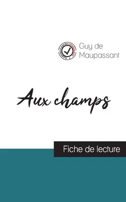 Aux champs de Guy de Maupassant (ghid de lectură și analiză completă a operei) - Aux champs de Guy de Maupassant (fiche de lecture et analyse complte de l'oeuvre)
