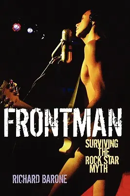 Frontman: Supraviețuind mitului starului rock - Frontman: Surviving the Rock Star Myth