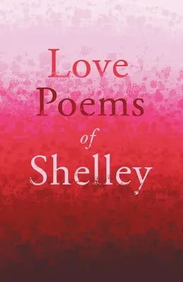 Poemele de dragoste ale lui Shelley - Love Poems of Shelley