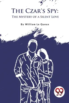 Spionul țarului: Misterul unei iubiri tăcute (The Mystery of a Silent Love) - The Czar's Spy: The Mystery of a Silent Love