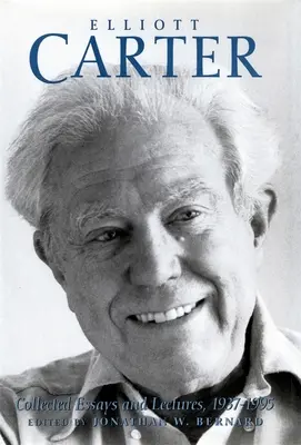 Elliott Carter: Culegere de eseuri și conferințe, 1937-1995 - Elliott Carter: Collected Essays and Lectures, 1937-1995