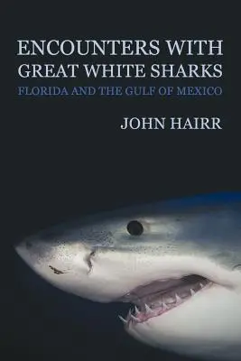 Întâlniri cu rechini albi mari: Florida și Golful Mexic - Encounters with Great White Sharks: Florida and the Gulf of Mexico