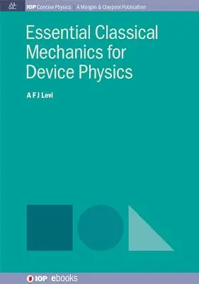 Mecanica clasică esențială pentru fizica dispozitivelor - Essential Classical Mechanics for Device Physics