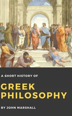 O scurtă istorie a filosofiei grecești - A Short History of Greek Philosophy