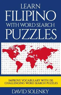 Învață filipineză cu puzzle-uri de căutare a cuvintelor: Învățați vocabularul limbii filipineze cu puzzle-uri provocatoare de căutare a cuvintelor pentru toate vârstele - Learn Filipino with Word Search Puzzles: Learn Filipino Language Vocabulary with Challenging Word Find Puzzles for All Ages