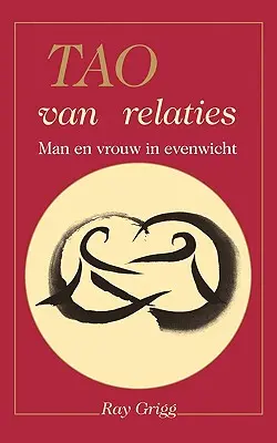 Tao al relațiilor: Un echilibru între bărbat și femeie - Tao of Relationships: A Balancing of Man and Woman