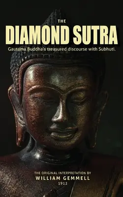 Sutra Diamantului: Discursul prețios al lui Gautama Buddha cu Subhuti. - The Diamond Sutra: Gautama Buddha's treasured discourse with Subhuti.