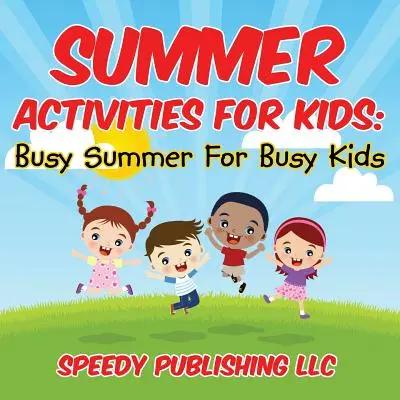 Activități de vară pentru copii: Vară ocupată pentru copii ocupați - Summer Activities For Kids: Busy Summer For Busy Kids