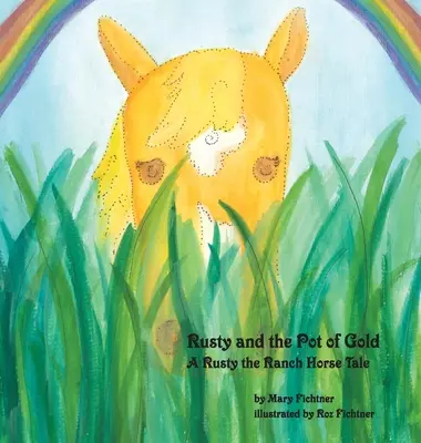 Rusty și oala de aur: O poveste cu Rusty the Ranch Horse - Rusty and the Pot of Gold: A Rusty the Ranch Horse Tale