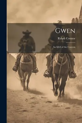 Gwen: O idilă a canionului - Gwen: An Idyll of the Canyon