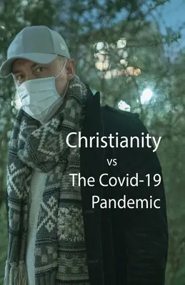 Creștinismul, vs. Pandemia Covid-10 - Christianity, vs The Covid-10 Pandemic