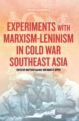 Experimente cu marxism-leninismul în Asia de Sud-Est în timpul Războiului Rece - Experiments with Marxism-Leninism in Cold War Southeast Asia