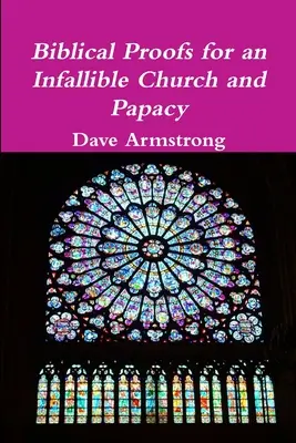 Dovezi biblice pentru o biserică și o papalitate infailibile - Biblical Proofs for an Infallible Church and Papacy