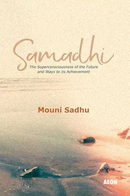 Samadhi: Superconștiința viitorului și căile de realizare a acesteia - Samadhi: The Superconsciousness of the Future and Ways to Its Achievement